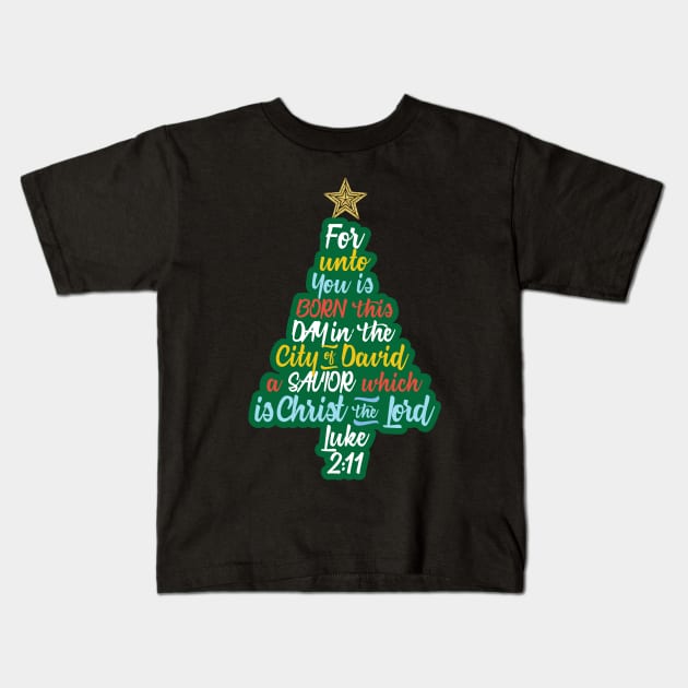 For Unto Is Born This Day In The City Of David A Savior Which Is Christ The Lord Kids T-Shirt by GDLife